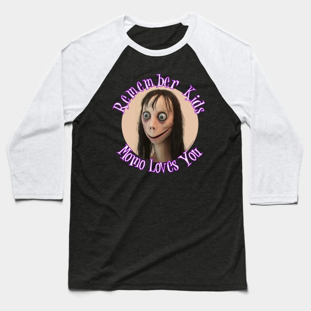 Momo Challenge - Remember Kids Momo Loves You! Baseball T-Shirt by RainingSpiders